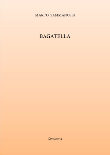 Marco Gammanossi: BAGATELLA