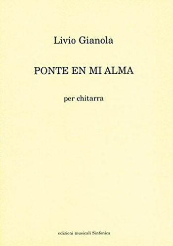Livio Gianola: PONTE EL MI ALMA