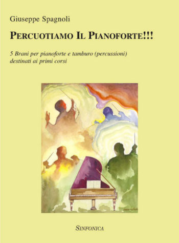 Giuseppe Spagnoli: PERCUOTIAMO IL PIANOFORTE