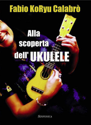 Fabio KoRyu Calabrò: ALLA SCOPERTA DELL'UKULELE