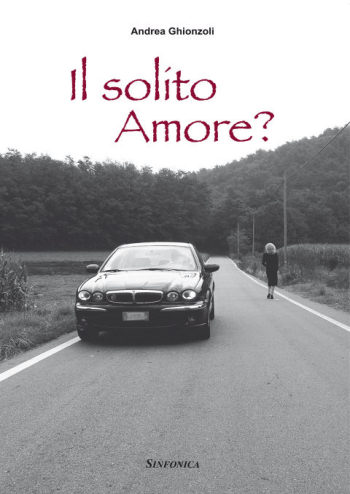Andrea Ghionzoli: IL SOLITO AMORE?