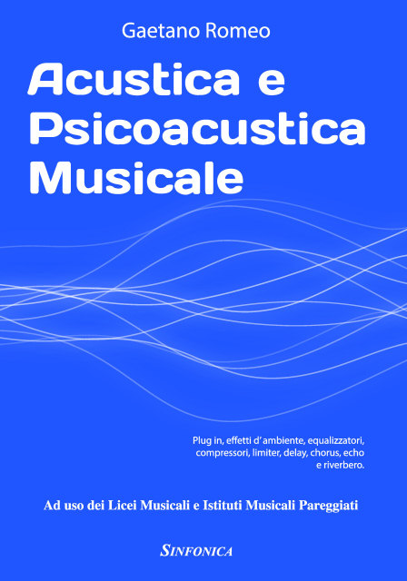 Gaetano Romeo: ACUSTICA E PSICOACUSTICA MUSICALE
