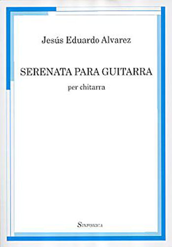 Jesús Eduardo Alvarez: SERENATA PARA GUITARRA