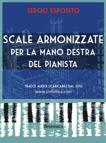Sergio Esposito: SCALE ARMONIZZATE PER LA MANO DESTRA DEL PIANISTA