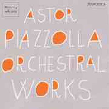Concordia Chamber Orchestra: ASTOR PIAZZOLLA "ORCHESTRAL WORKS
