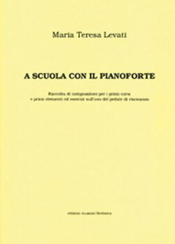 Maria Teresa Levati: A SCUOLA CON IL PIANOFORTE (MUSIC)