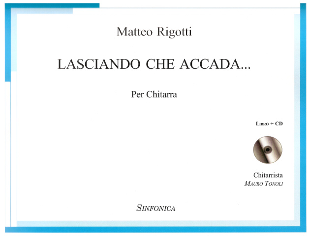 Matteo Rigotti: LASCIANDO CHE ACCADA...