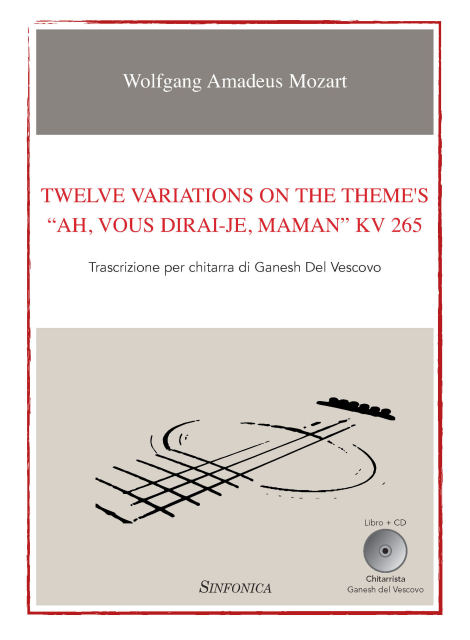 Wolfgang Amadeus Mozart: TWELVE VARIATIONS ON THE THEME’S “AH, VOUS DIRAI-JE, MAMAN” KV 265
