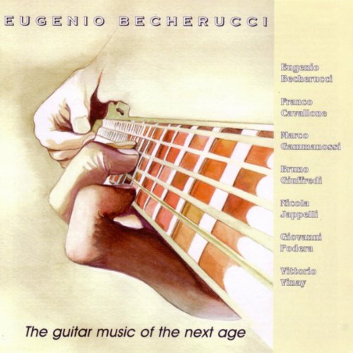 Eugenio Becherucci: plays THE GUITAR MUSIC OF THE NEXT AGE 